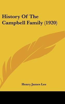 History Of The Campbell Family (1920) by Lee, Henry James