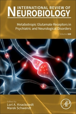 Metabotropic Glutamate Receptors in Psychiatric and Neurological Disorders: Volume 168 by Knackstedt, Lori