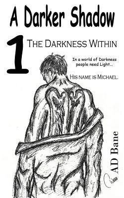 The Darkness Within by Bane, A. D.