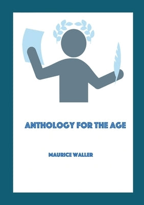 Anthology for the Age: A collection of poems by Waller, Maurice