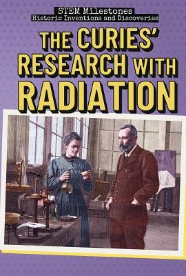 The Curies' Research with Radiation by Coates, Eileen S.