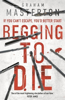 Begging to Die: An Absolutely Gripping and Gritty Thriller, Part of the Unmissable Must-Read Katie Maguire Thriller Series for 2026 by Masterton, Graham