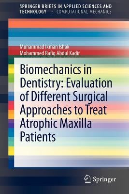 Biomechanics in Dentistry: Evaluation of Different Surgical Approaches to Treat Atrophic Maxilla Patients by Ishak, Muhammad Ikman