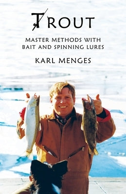 Trout: Master Methods with Bait and Spinning Lures by Azami, Lucinda
