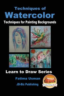Techniques of Watercolor - Techniques for Painting Backgrounds by Davidson, John