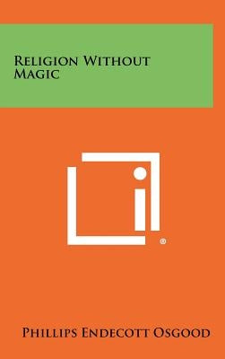 Religion Without Magic by Osgood, Phillips Endecott