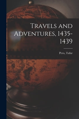 Travels and Adventures, 1435-1439 by Tafur, Pero