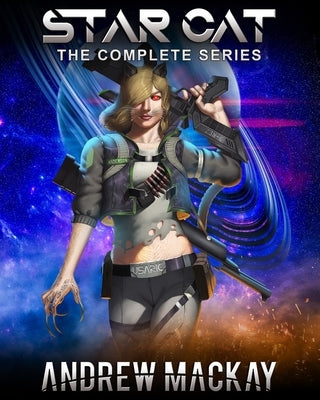 Star Cat - The Complete Series: A Space Opera Anthology by MacKay, Andrew