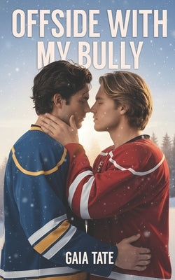 Offside with My Bully: MM Bully Romance by Tate, Gaia