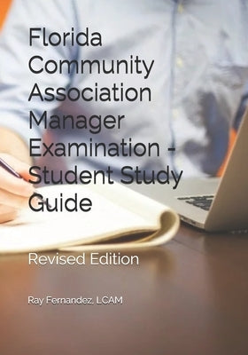 Florida Community Association Manager Examination - Student Study Guide: Revised Edition by Fernandez, Ray