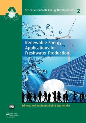 Renewable Energy Applications for Freshwater Production by Bundschuh, Jochen