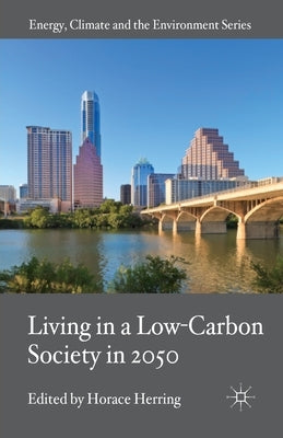 Living in a Low-Carbon Society in 2050 by Herring, H.