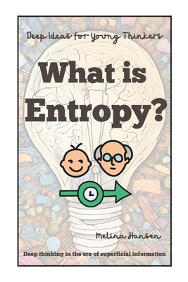 What is Entropy? by Hansen, Melina