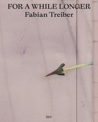 Fabian Treiber: For a While Longer by Leistenschneider, Carolin