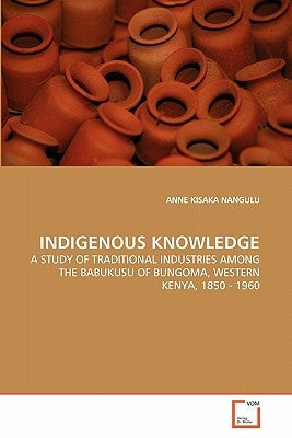 Indigenous Knowledge by Nangulu, Anne Kisaka