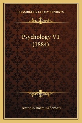 Psychology V1 (1884) by Serbati, Antonio Rosmini
