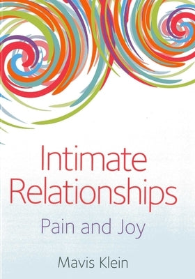 Intimate Relationships: Pain and Joy by Klein, Mavis