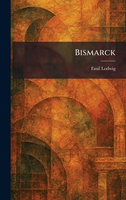 Bismarck by Lodwig, Emil