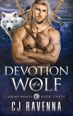 Devotion of a Wolf (Viking Wolves Book 3): A Gay Paranormal Second-Chance Amnesia Romance by Ravenna, Cj