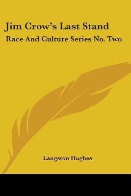 Jim Crow's Last Stand: Race and Culture Series No. Two by Hughes, Langston