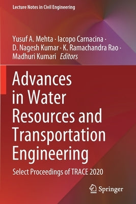 Advances in Water Resources and Transportation Engineering: Select Proceedings of Trace 2020 by Mehta, Yusuf A.