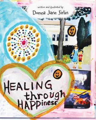 Healing through Happiness by Sirlin, Donna Jane