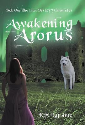 Awakening Arorus by Lapointe, K. M.