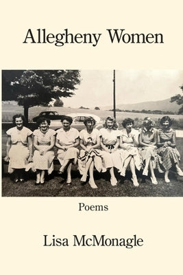 Allegheny Women by McMonagle, Lisa