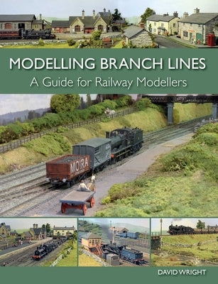 Modelling Branch Lines: A Guide for Railway Modellers by Wright, David