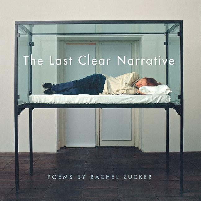 The Last Clear Narrative by Zucker, Rachel