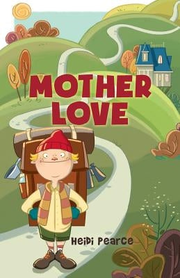 Mother Love by Pearce, Heidi