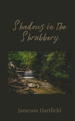 Shadows in the Shrubbery by Hartfield, Jameson