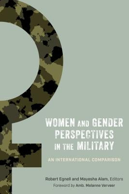 Women and Gender Perspectives in the Military: An International Comparison by Egnell, Robert