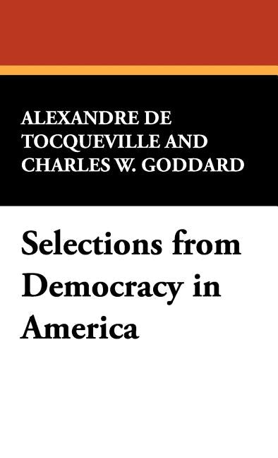 Selections from Democracy in America by De Tocqueville, Alexandre