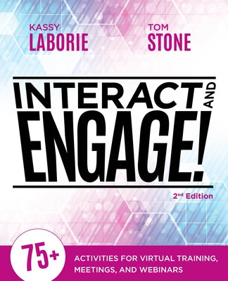 Interact and Engage, 2nd Edition: 75+ Activities for Virtual Training, Meetings, and Webinars by 