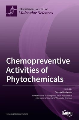 Chemopreventive Activities of Phytochemicals by Morikawa, Toshio