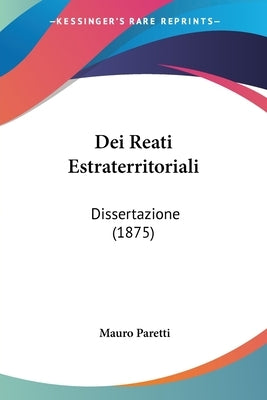 Dei Reati Estraterritoriali: Dissertazione (1875) by Paretti, Mauro