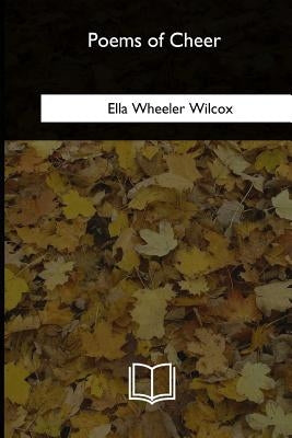 Poems of Cheer by Wilcox, Ella Wheeler