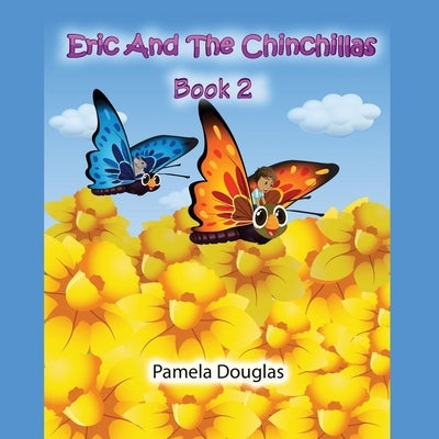 Eric And The Chinchillas Book 2 by Douglas, Pamela