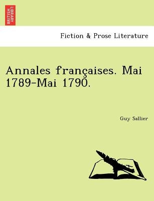 Annales françaises. Mai 1789-Mai 1790. by Sallier, Guy