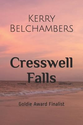 Cresswell Falls: Goldie Award Finalist by Belchambers, Kerry