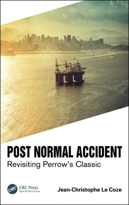 Post Normal Accident: Revisiting Perrow's Classic by Le Coze, Jean-Christophe