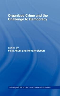 Organised Crime and the Challenge to Democracy by Allum, Felia