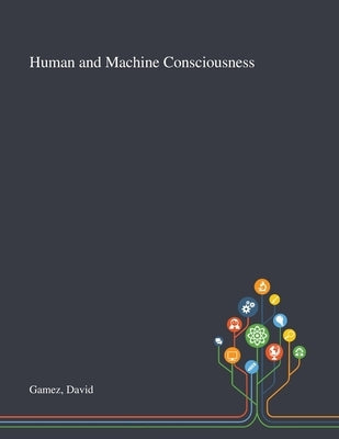 Human and Machine Consciousness by Gamez, David