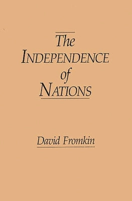 The Independence of Nations by Fromkin, David