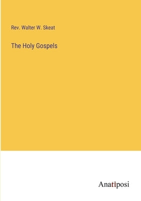The Holy Gospels by Skeat, Walter W.