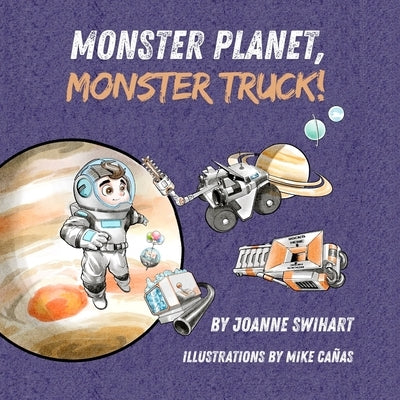 Monster Planet, Monster Truck! by Swihart, Joanne
