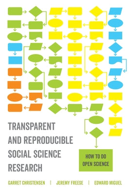 Transparent and Reproducible Social Science Research: How to Do Open Science by Christensen, Garret