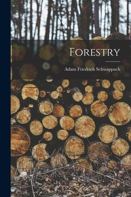 Forestry by Schwappach, Adam Friedrich