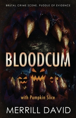 Bloodcum: with Pumpkin Slice by David, Merrill